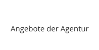 Angebote der Agentur